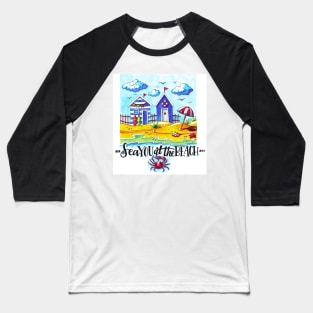 Sea you at the beach Baseball T-Shirt